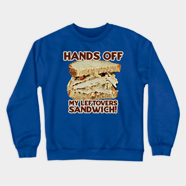 Thanksgiving Day Outfits Leftovers sandwich Crewneck Sweatshirt by karutees